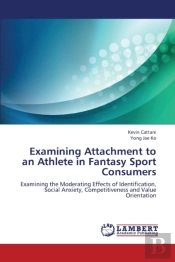 Examining Attachment To An Athlete In Fantasy Sport Consumers