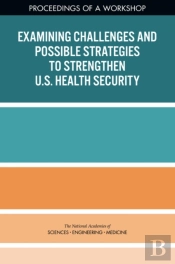 Examining Challenges And Possible Strategies To Strengthen U.S. Health Security