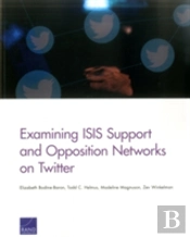 Examining Isis Support And Opposition Networks On Twitter