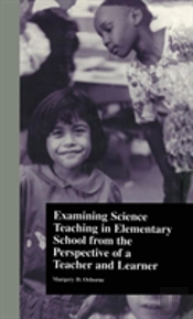 Examining Science Teaching In Elementary School From The Perspective Of A Teacher And Learner