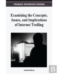 Examining The Concepts, Issues, And Implications Of Internet Trolling