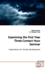 Examining The First Year Three-Contact Hour Seminar Implications For Faculty Development