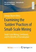 Examining The 'Golden' Practices Of Small-Scale Mining