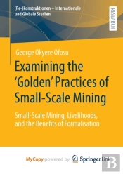 Examining The 'Golden' Practices Of Small-Scale Mining