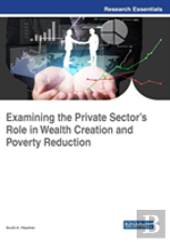 Examining The Private Sector'S Role In Wealth Creation And Poverty Reduction
