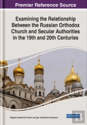 Examining The Relationship Between The Russian Orthodox Church And Secular Authorities In The 19th And 20th Centuries