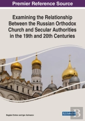 Examining The Relationship Between The Russian Orthodox Church And Secular Authorities In The 19th And 20th Centuries