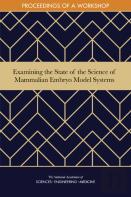 Examining The State Of The Science Of Mammalian Embryo Model Systems