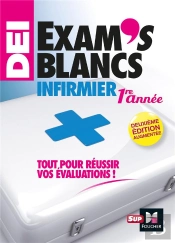 Exam'S Blancs 1e Annee -  Evaluations Corrigees Et Commentees- Dei Diplome Infirmier - Entrainement