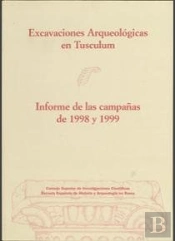 Excavaciones Arqueológicas En Tusculum, Informe De Las Campañas De 1998 Y 1999