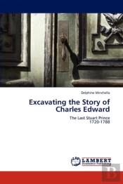Excavating The Story Of Charles Edward
