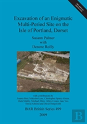 Excavation Of An Enigmatic Multi-Period Site On The Isle Of Portland, Dorset