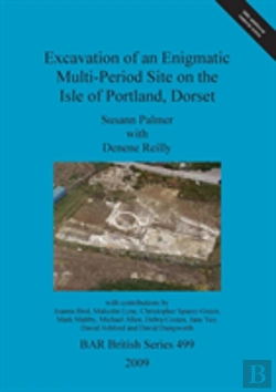 Bertrand.pt - Excavation Of An Enigmatic Multi-Period Site On The Isle Of Portland, Dorset