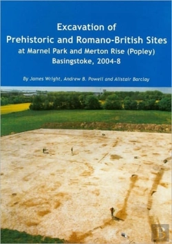 Bertrand.pt - Excavation Of Prehistoric And Romano-British Sites At Marnel Park And Merton Rise (Popley) Basingstoke, 2004-8