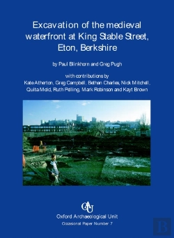 Bertrand.pt - Excavation Of The Medieval Waterfront At King Stable, Eton, Berkshire