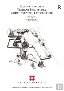 Bertrand.pt - Excavations At A Templar Preceptory, South Witham, Lincolnshire 1965-67