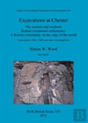Excavations At Chester: The Western And Southern Roman Extramural Settlements