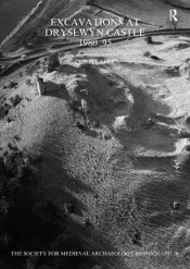 Excavations At Dryslwyn Castle 1980-1995