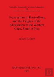 Excavations At Kasteelberg And The Origins Of The Khoekhoen In The Western Cape, South Africa