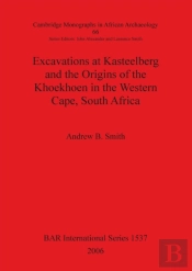 Excavations At Kasteelberg And The Origins Of The Khoekhoen In The Western Cape, South Africa