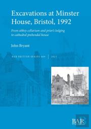 Excavations At Minster House, Bristol, 1992