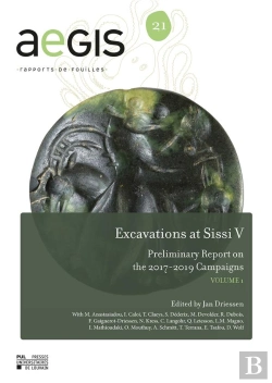 Bertrand.pt - Excavations At Sissi V : Preliminary Report On The 2017-2019 Campaigns ; Volume 1