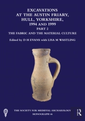 Excavations At The Austin Friary, Hull, Yorkshire, 1994 And 1999, Part 2