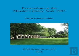 Excavations At The Minster Library, York 1997