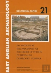 Excavations At The Preceptory Of The Order Of St John Of Jerusalem, Carbrooke, Norfolk
