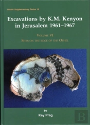 Excavations By K.M. Kenyon In Jerusalem 1961â€“1967, Volume Vi