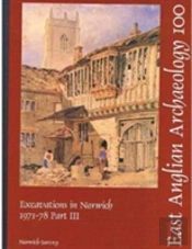 Excavations In Norwich 1971 - 1978