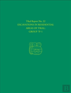 Bertrand.pt - Excavations In Residential Areas Of Tikalâ€“Â€“Group Â€“ Tikal Report 22
