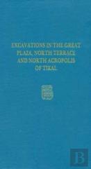 Excavations In The Great Plaza, North Terrace, A Â€“ Tikal Report 14