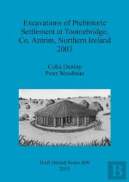 Excavations Of Prehistoric Settlement At Toomebridge Co. Antrim Northern Ireland 2003