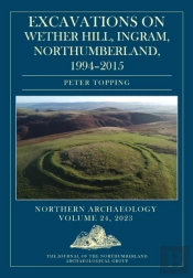 Excavations On Wether Hill, Ingram, Northumberland, 1994-2015