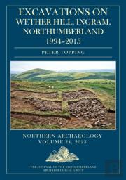 Excavations On Wether Hill, Ingram, Northumberland, 1994â€“2015