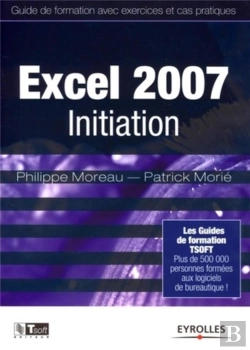 Bertrand.pt - Excel 2007 Initiation ; Guide De Formation Avec Exercices Et Cas Pratiques