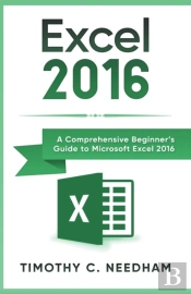 Excel 2016: A Comprehensive Beginner'S G