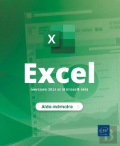 Excel (Versions 2024 Et Microsoft 365) : L'Aide-Mémoire