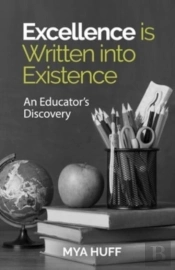 Excellence Is Written Into Existence An Educators Discovery