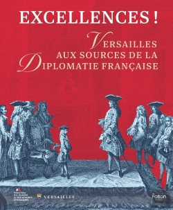 Bertrand.pt - Excellences ! Versailles Aux Sources De La Diplomatie Française