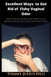 Excellent Ways  To Get Rid Of  Fishy Vaginal Odor
