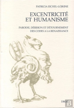 Bertrand.pt - Excentricité Et Humanisme ; Parodie, Dérision Et Détournement Des Codes À La Renaissance