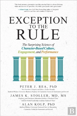 Bertrand.pt - Exception To The Rule: The Surprising Science Of Character-Based Culture, Engagement, And Performance