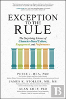 Exception To The Rule: The Surprising Science Of Character-Based Culture, Engagement, And Performance