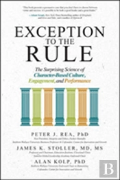 Exception To The Rule: The Surprising Science Of Character-Based Culture, Engagement, And Performance