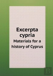 Excerpta Cypria Materials For A History Of Cyprus