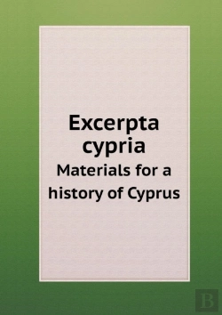 Bertrand.pt - Excerpta Cypria Materials For A History Of Cyprus