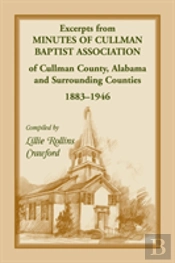 Excerpts From Minutes Of Cullman Baptist Association Of Cullman County, Alabama And Surrounding Counties, 1883-1946
