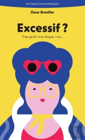 Excessif ? Trop Gentil, Trop Fatigué, Trop...